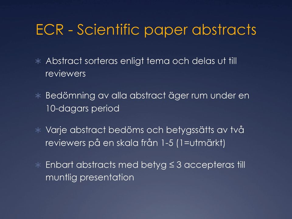 Varje abstract bedöms och betygssätts av två reviewers på en skala från 1-5