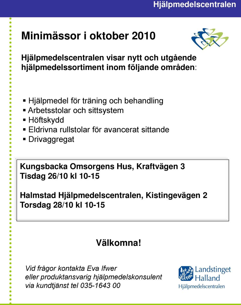 Drivaggregat Kungsbacka Omsorgens Hus, Kraftvägen 3 Tisdag 26/10 kl 10-15 Halmstad Hjälpmedelscentralen, Kistingevägen 2