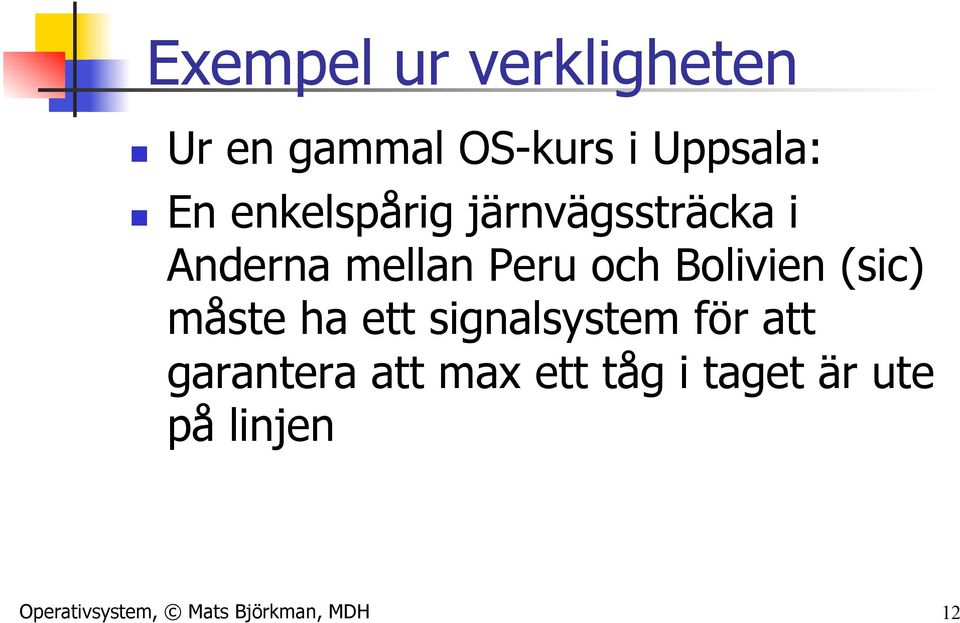 (sic) måste ha ett signalsystem för att garantera att max ett