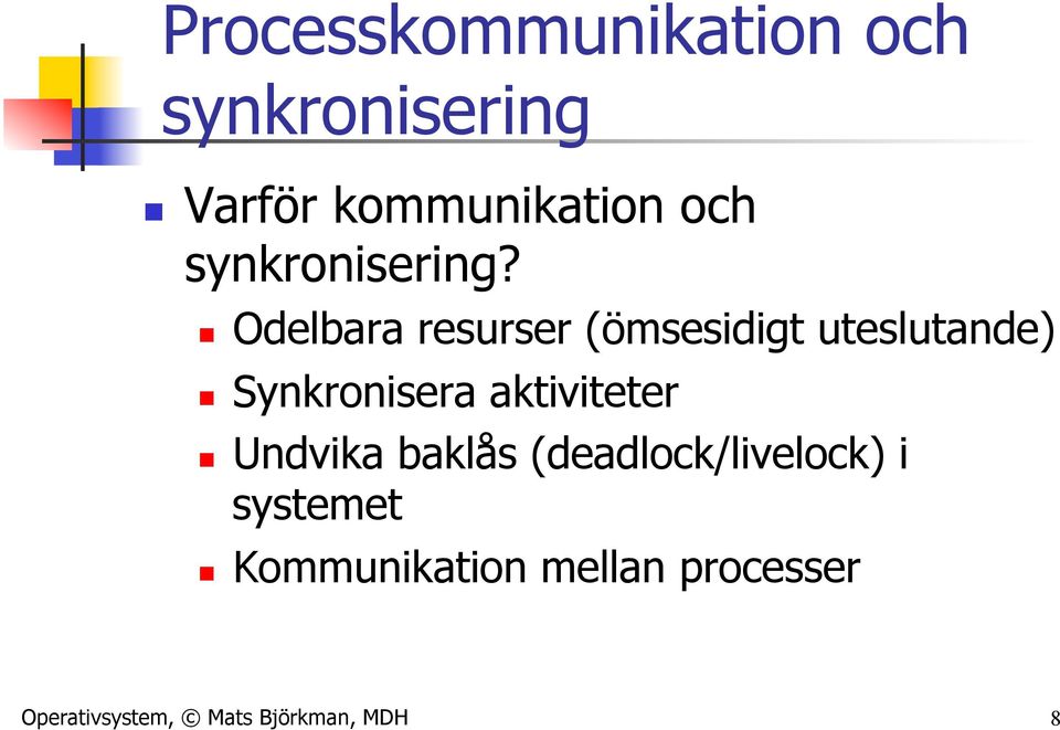 Odelbara resurser (ömsesidigt uteslutande) Synkronisera