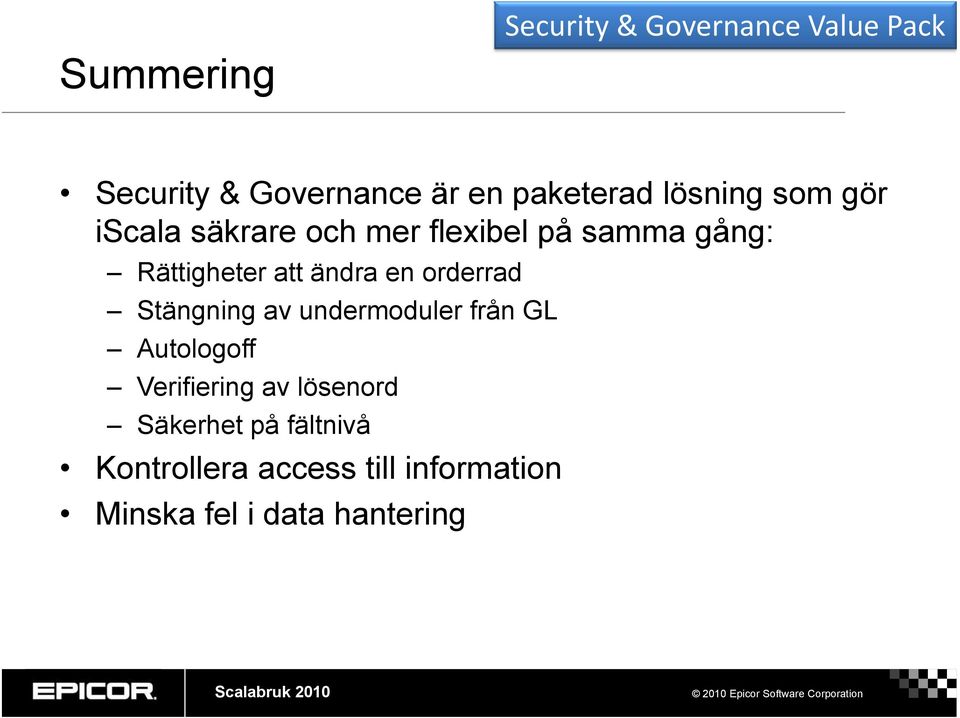 ändra en orderrad Stängning av undermoduler från GL Autologoff Verifiering av