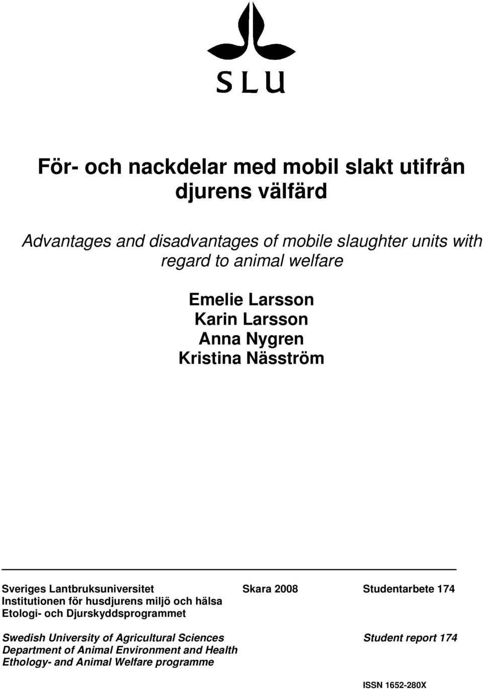 Studentarbete 174 Institutionen för husdjurens miljö och hälsa Etologi- och Djurskyddsprogrammet Swedish University of