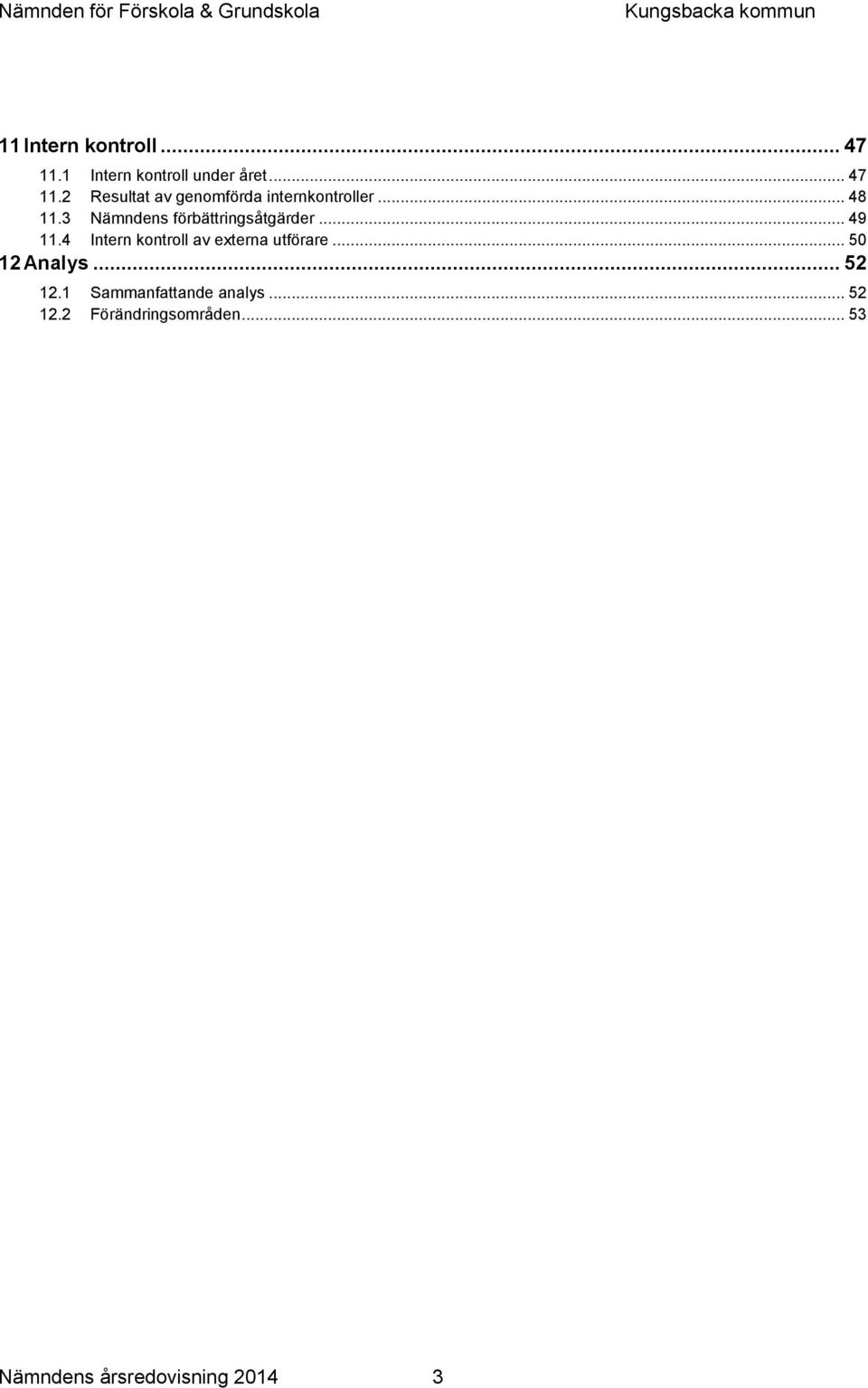 4 Intern kontroll av externa utförare... 50 12 Analys... 52 12.