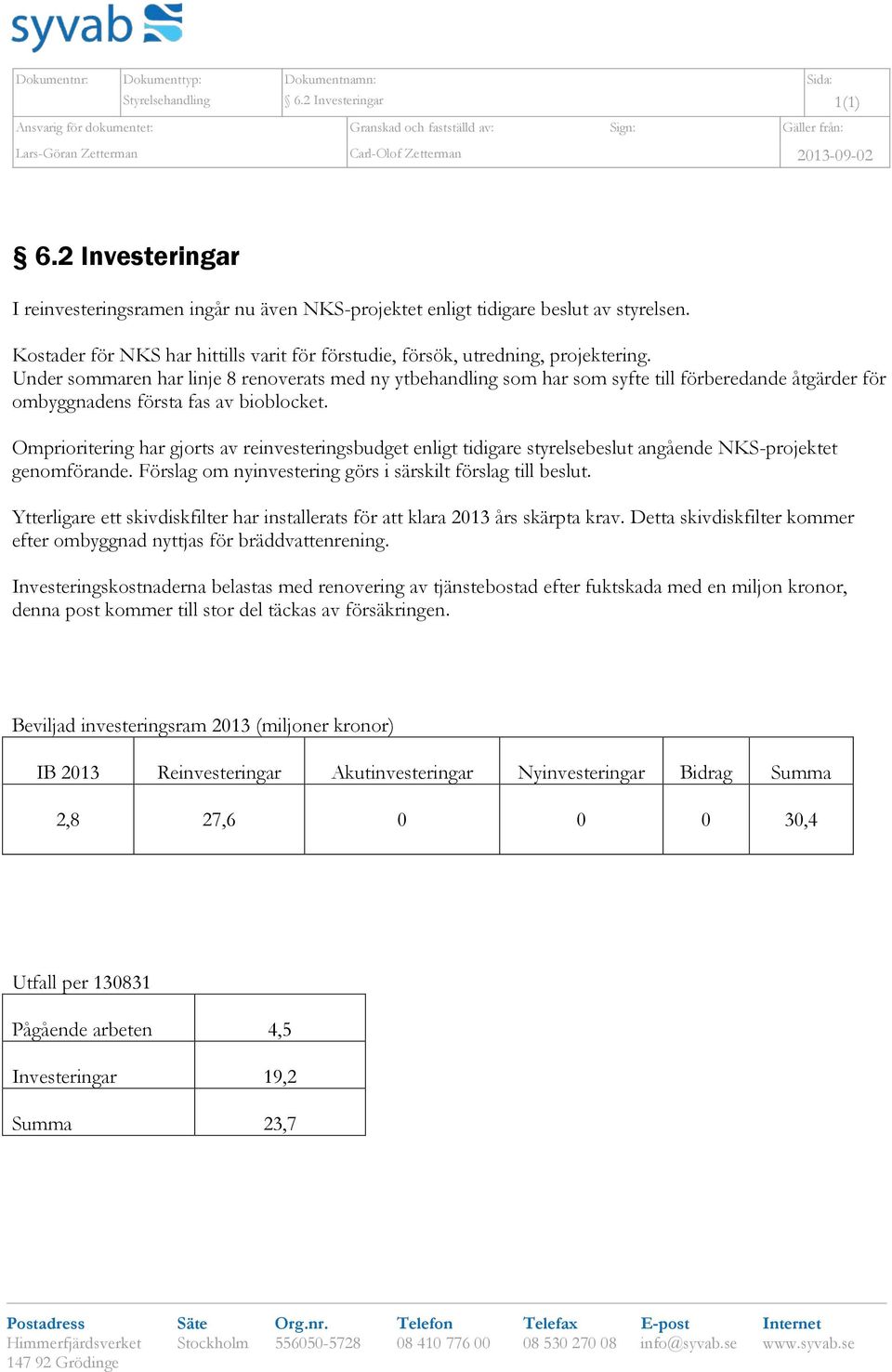 Under sommaren har linje 8 renoverats med ny ytbehandling som har som syfte till förberedande åtgärder för ombyggnadens första fas av bioblocket.