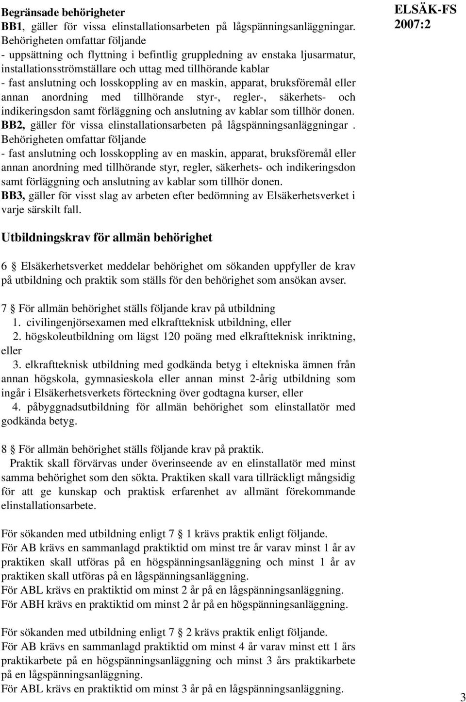 losskoppling av en maskin, apparat, bruksföremål eller annan anordning med tillhörande styr-, regler-, säkerhets- och indikeringsdon samt förläggning och anslutning av kablar som tillhör donen.