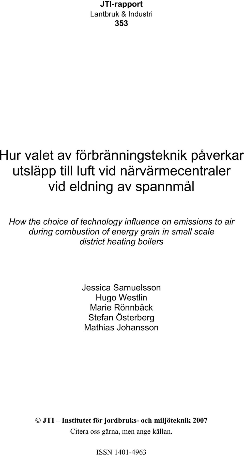 during combustion of energy grain in small scale district heating boilers Jessica Samuelsson Hugo