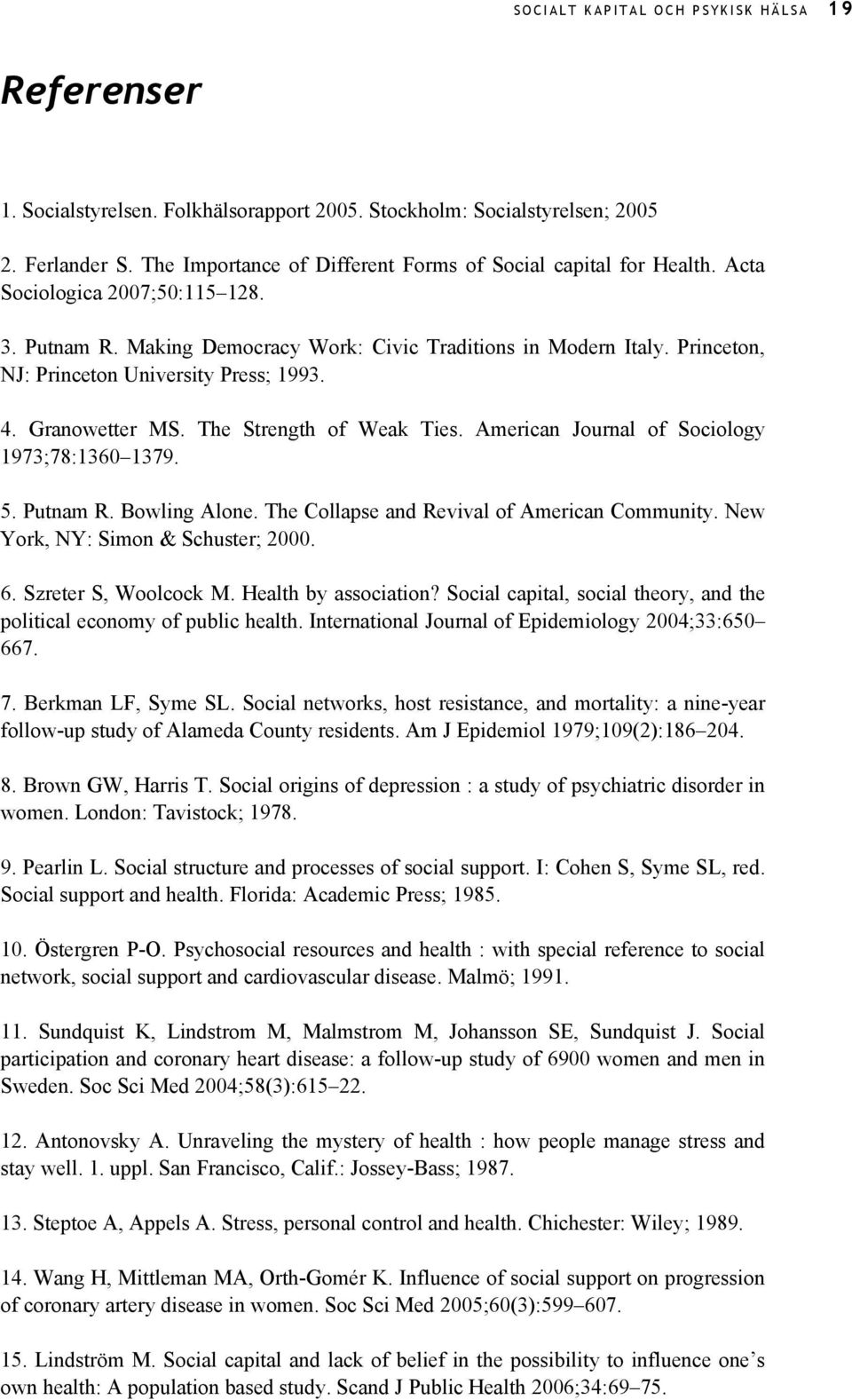 Princeton, NJ: Princeton University Press; 1993. 4. Granowetter MS. The Strength of Weak Ties. American Journal of Sociology 1973;78:1360 1379. 5. Putnam R. Bowling Alone.