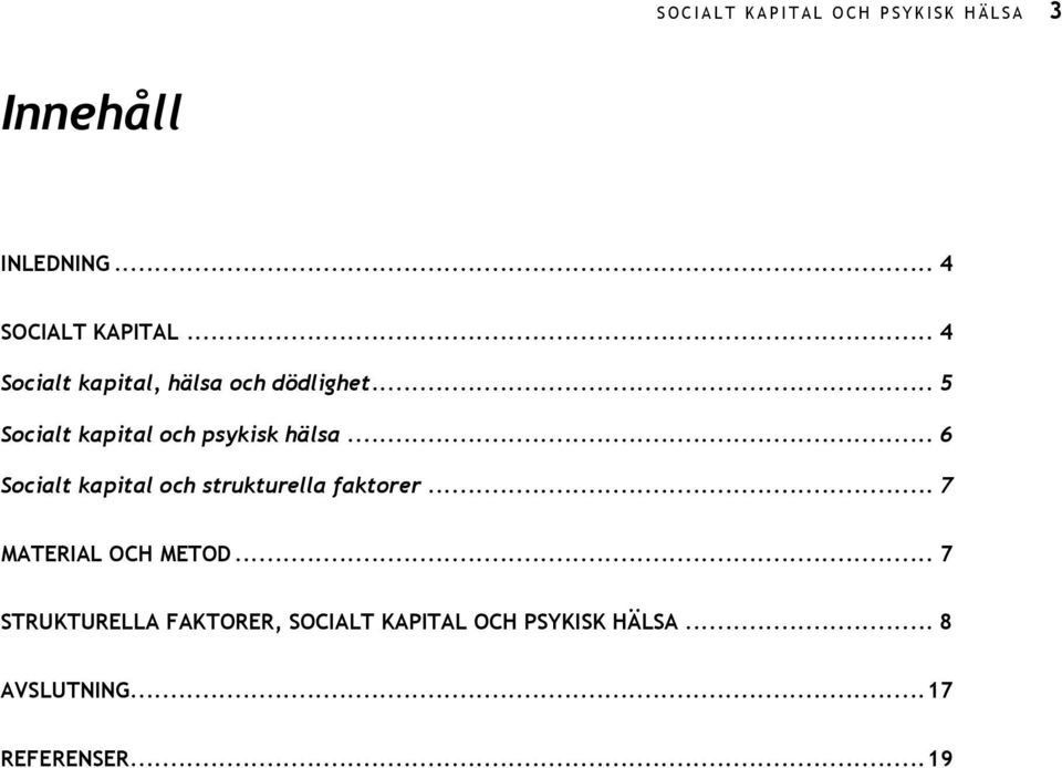 .. 6 Socialt kapital och strukturella faktorer... 7 MATERIAL OCH METOD.