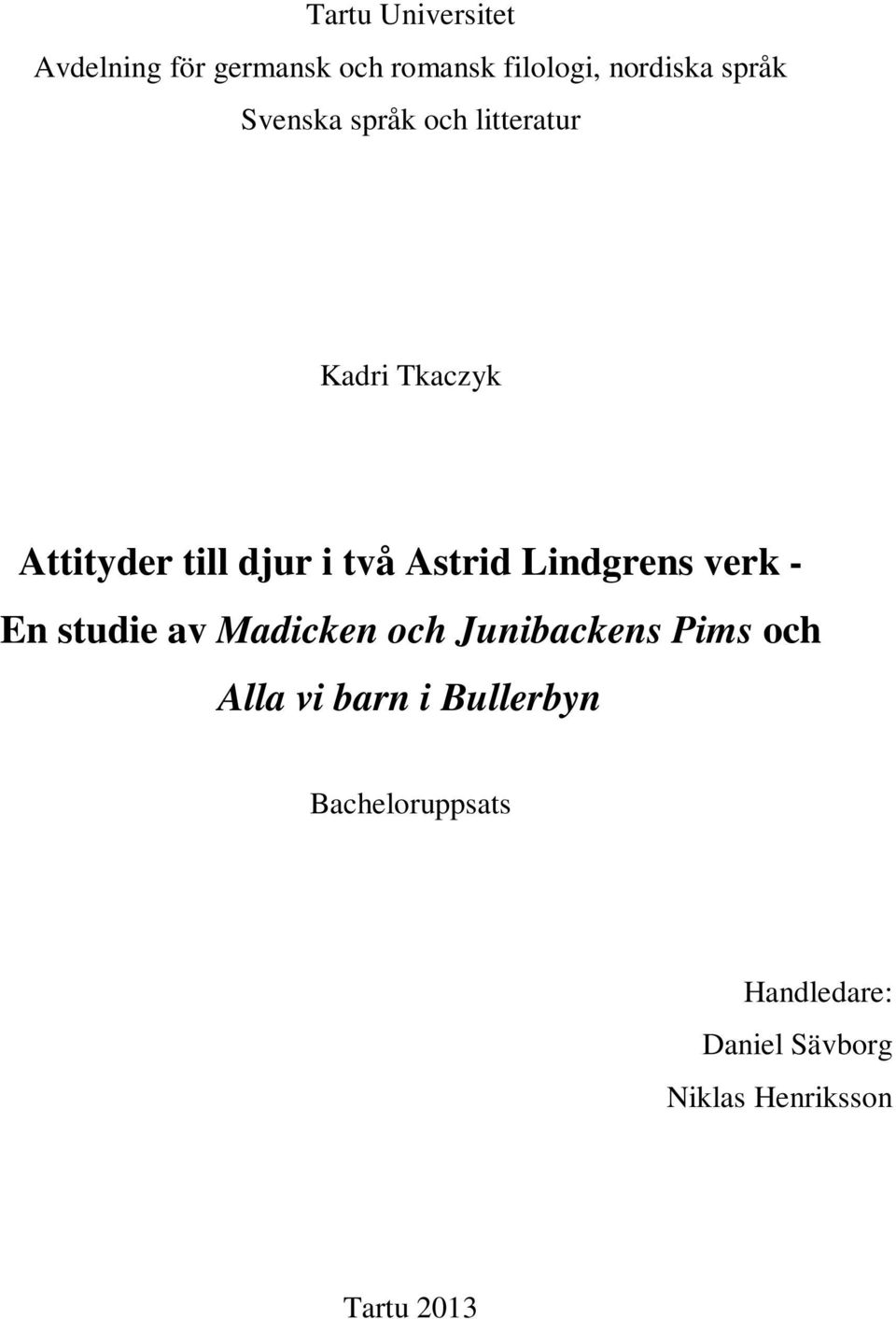 Lindgrens verk - En studie av Madicken och Junibackens Pims och Alla vi barn i