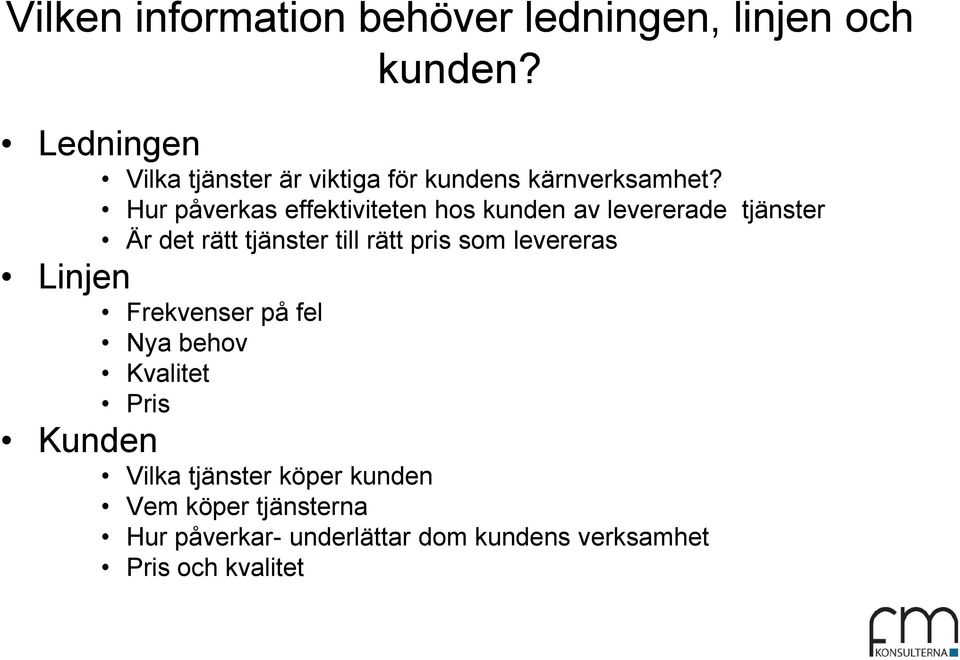 Hur påverkas effektiviteten hos kunden av levererade tjänster Är det rätt tjänster till rätt pris