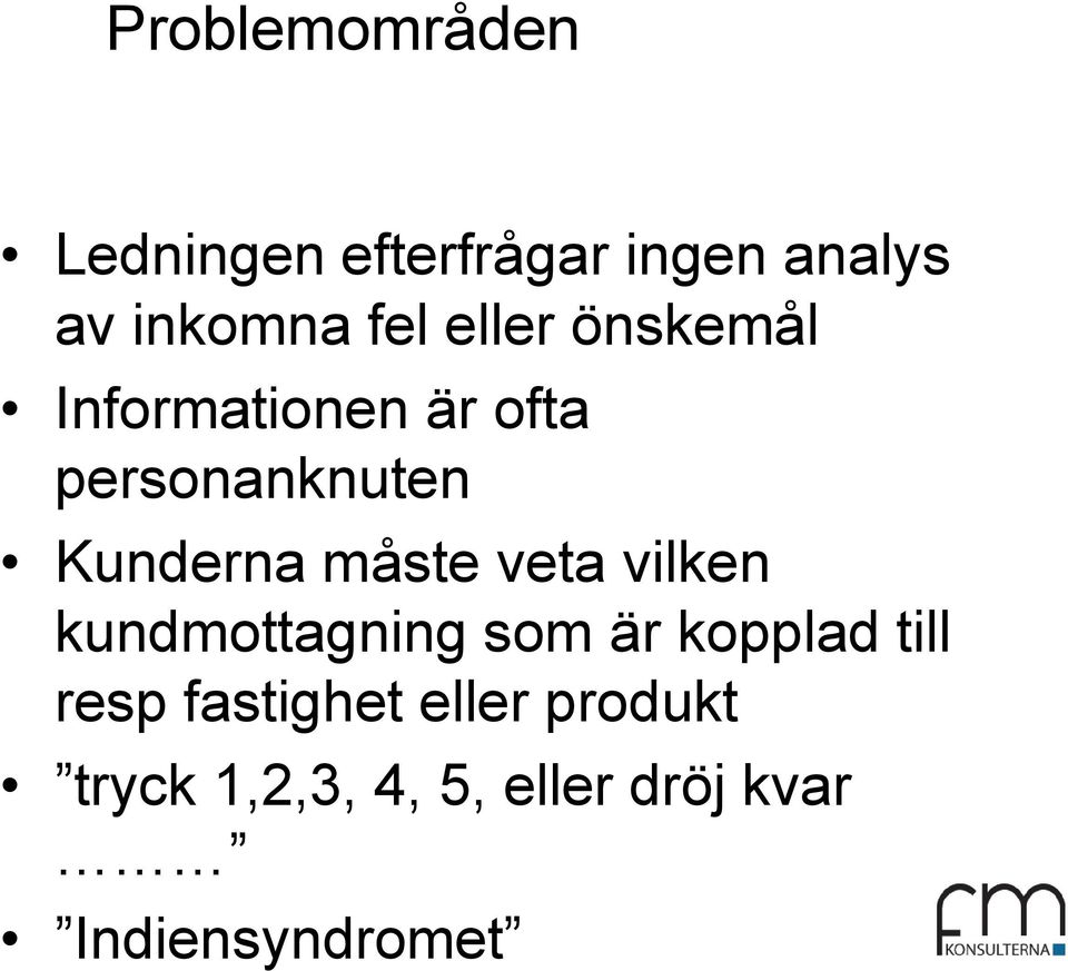 måste veta vilken kundmottagning som är kopplad till resp