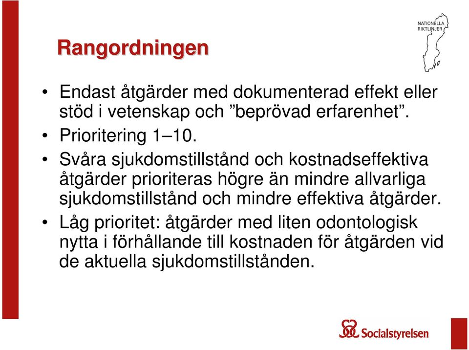 Svåra sjukdomstillstånd och kostnadseffektiva åtgärder prioriteras högre än mindre allvarliga