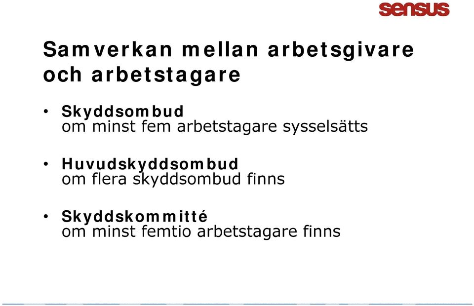 sysselsätts Huvudskyddsombud om flera