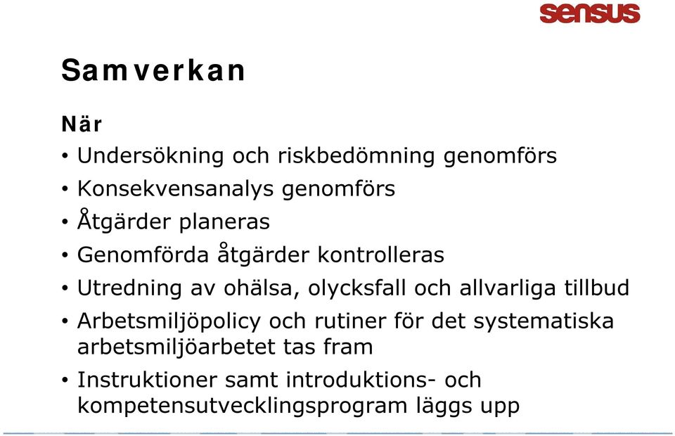 och allvarliga tillbud Arbetsmiljöpolicy och rutiner för det systematiska