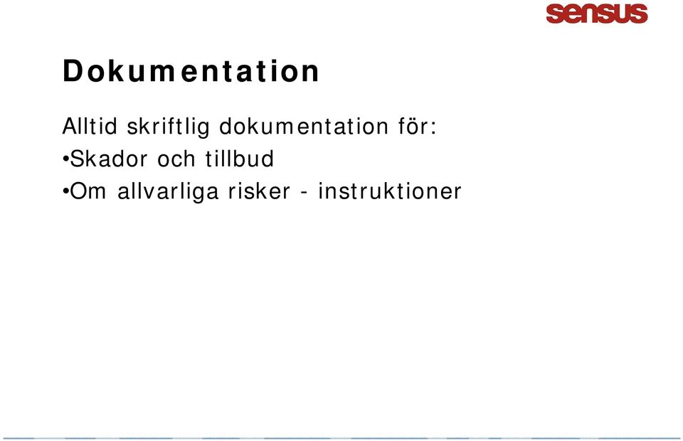 för: Skador och tillbud