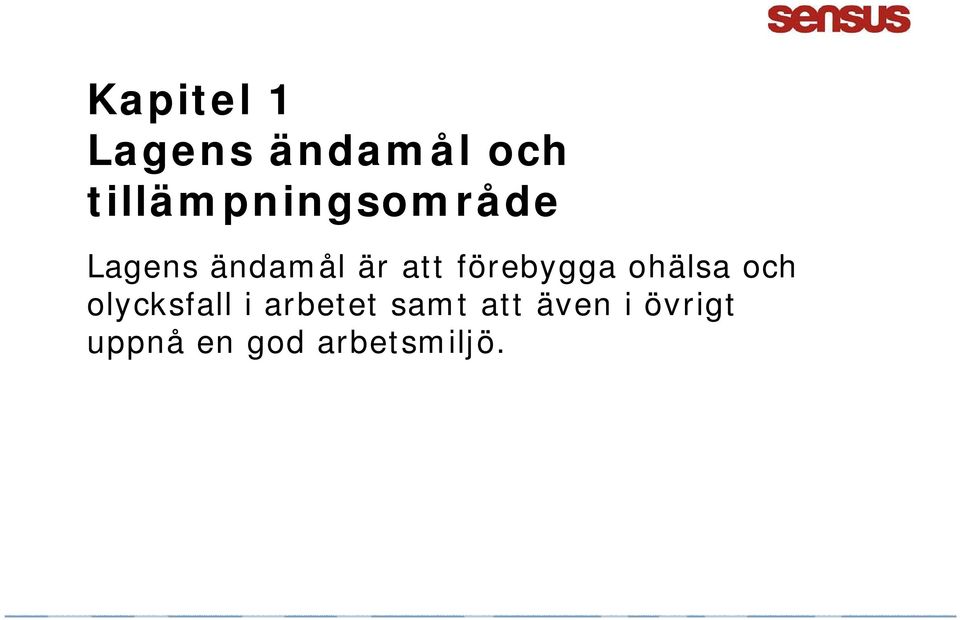 att förebygga ohälsa och olycksfall i