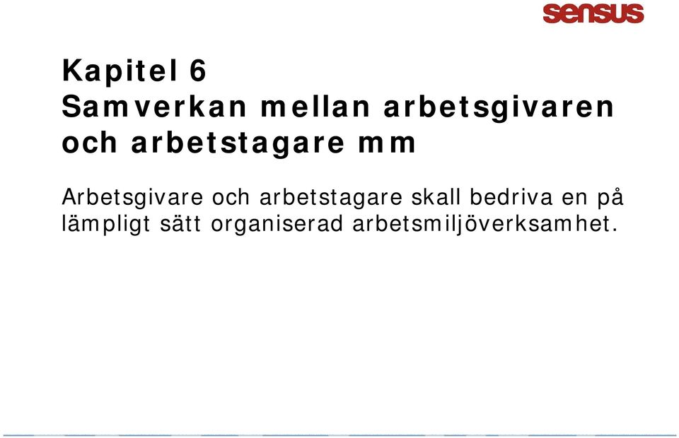 Arbetsgivare och arbetstagare skall