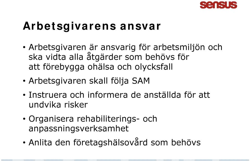 skall följa SAM Instruera och informera de anställda för att undvika risker
