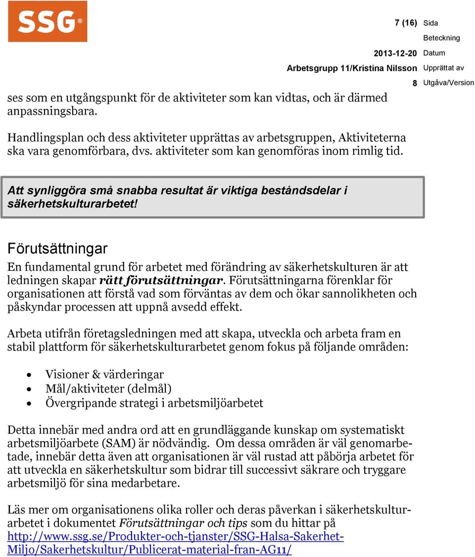 Att synliggöra små snabba resultat är viktiga beståndsdelar i säkerhetskulturarbetet!