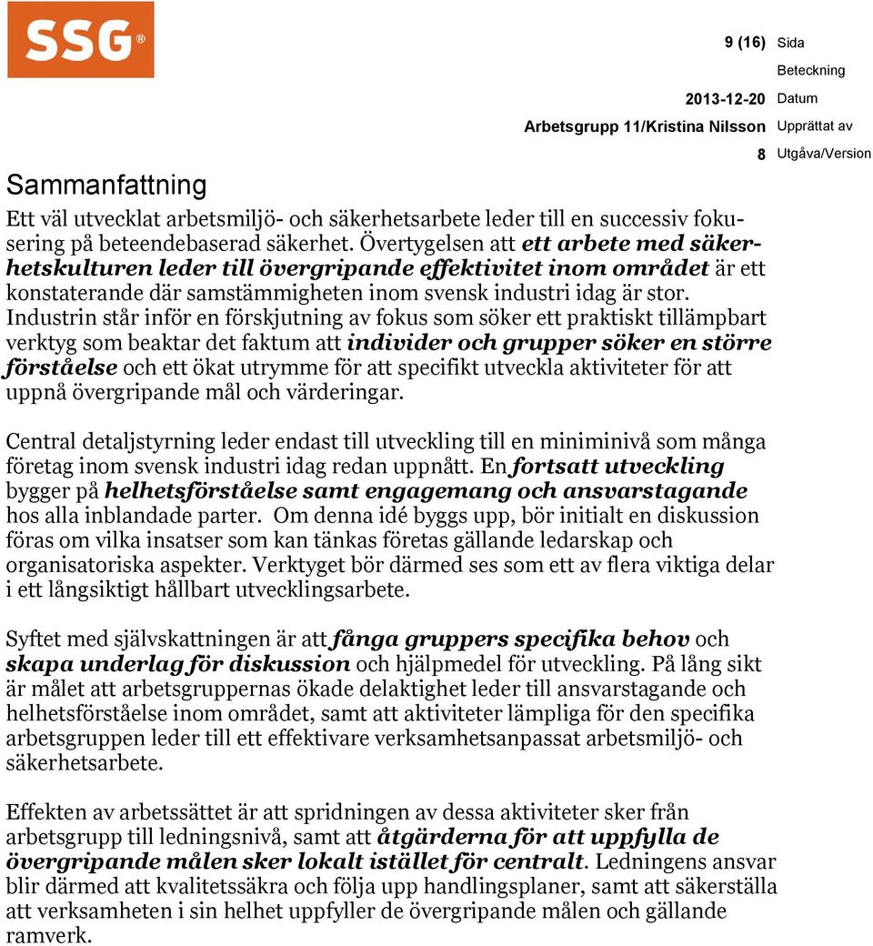 Industrin står inför en förskjutning av fokus som söker ett praktiskt tillämpbart verktyg som beaktar det faktum att individer och grupper söker en större förståelse och ett ökat utrymme för att