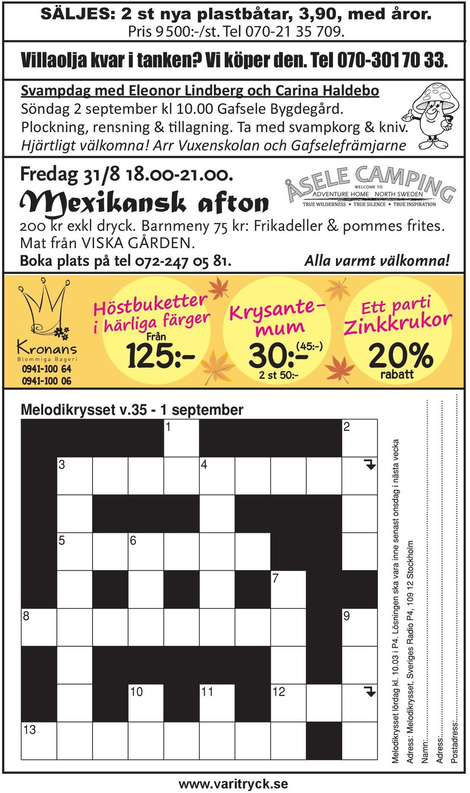 Arr Vuxenskolan och Gafselefrämjarne Fredag 31/8 18.00-21.00. Mexikansk afton 200 kr exkl dryck. Barnmeny 75 kr: Frikadeller & pommes frites. Mat från VISKA GÅRDEN.