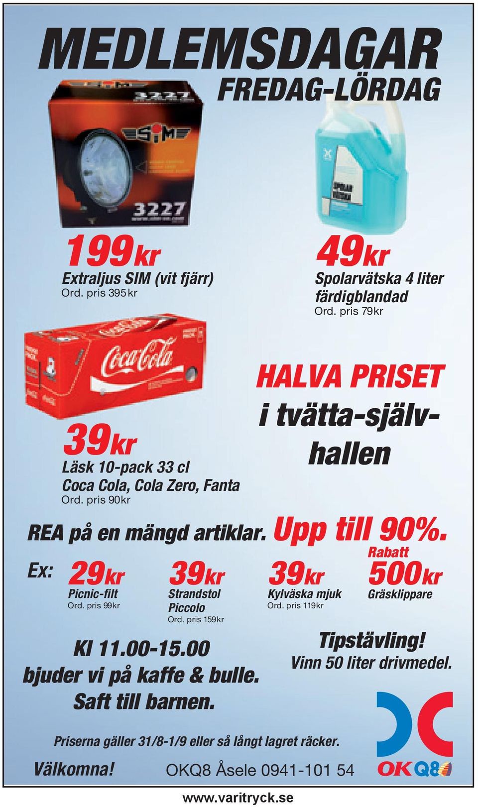 Rabatt Ex: 500 kr Gräsklippare 29 kr Picnic-filt Ord. pris 99 kr Priserna gäller 31/8-1/9 eller så långt lagret räcker. Välkomna!