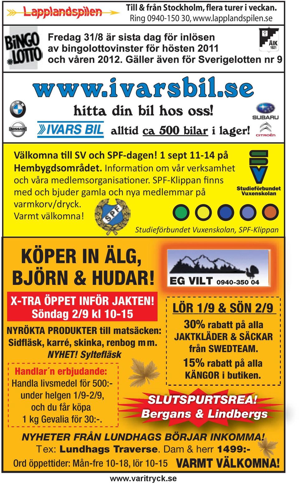 X-TRA ÖPPET INFÖR JAKTEN! Söndag 2/9 kl 10-15 NYRÖKTA PRODUKTER till matsäcken: Sidfläsk, karré, skinka, renbog mm. NYHET!