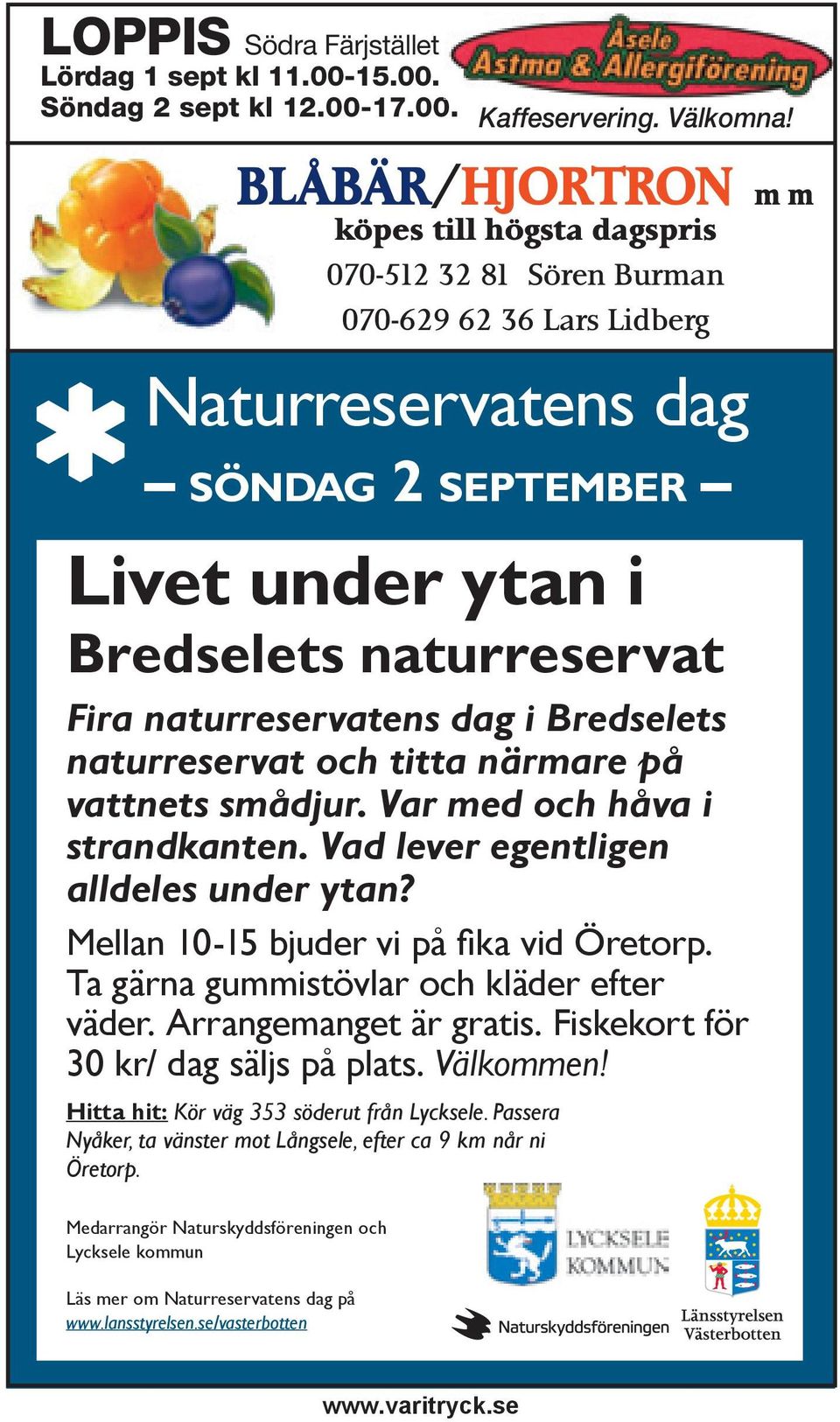 ytan i Bredselets naturreservat Fira naturreservatens dag i Bredselets naturreservat och titta närmare på vattnets smådjur. Var med och håva i strandkanten.