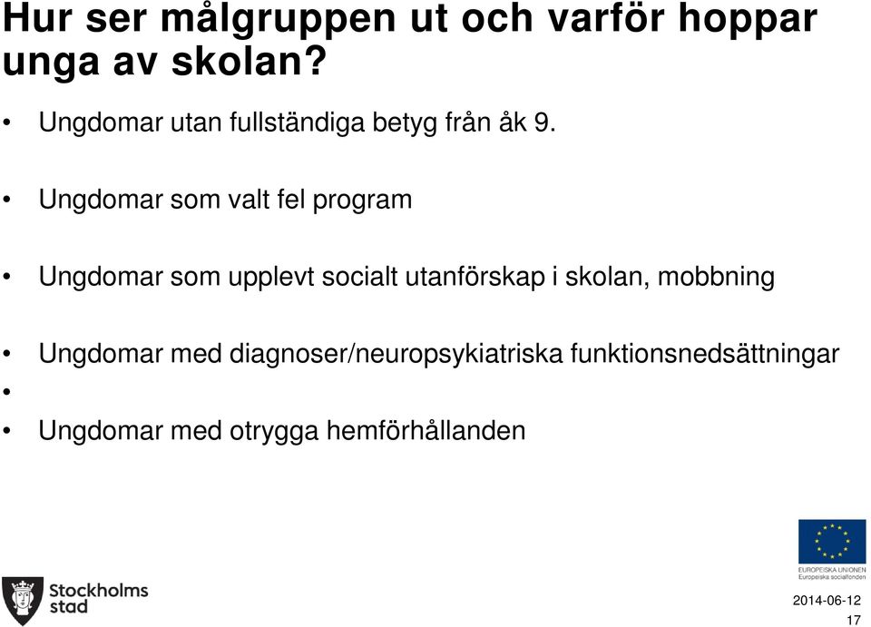 Ungdomar som valt fel program Ungdomar som upplevt socialt utanförskap i