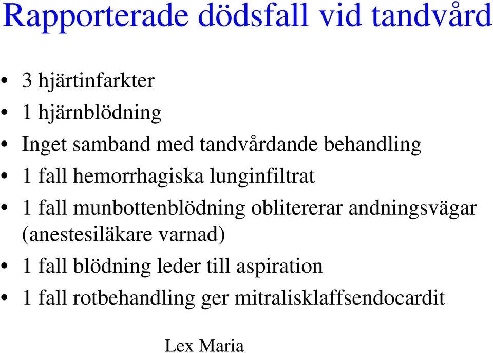 munbottenblödning oblitererar andningsvägar (anestesiläkare varnad) 1 fall