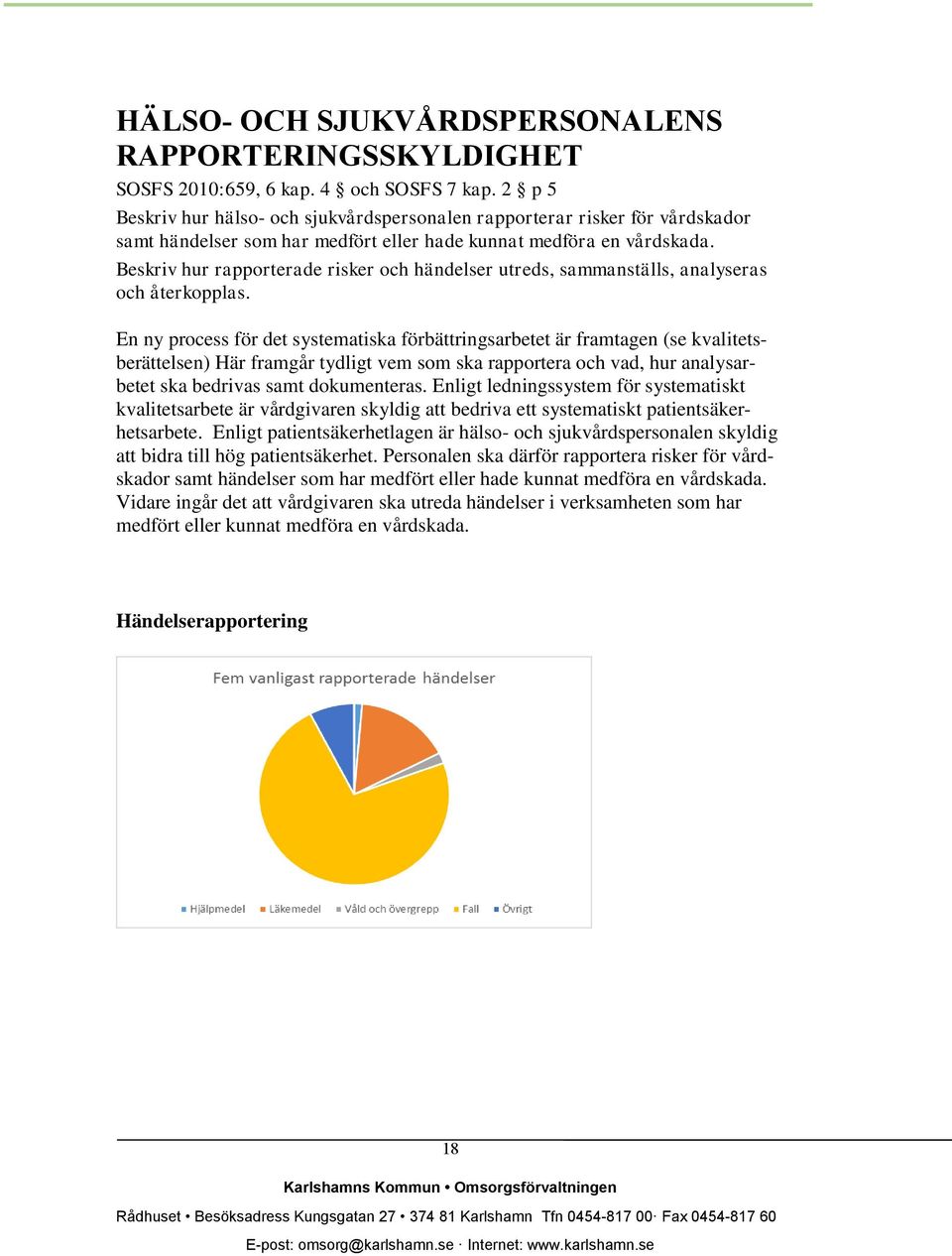 Beskriv hur rapporterade risker och händelser utreds, sammanställs, analyseras och återkopplas.