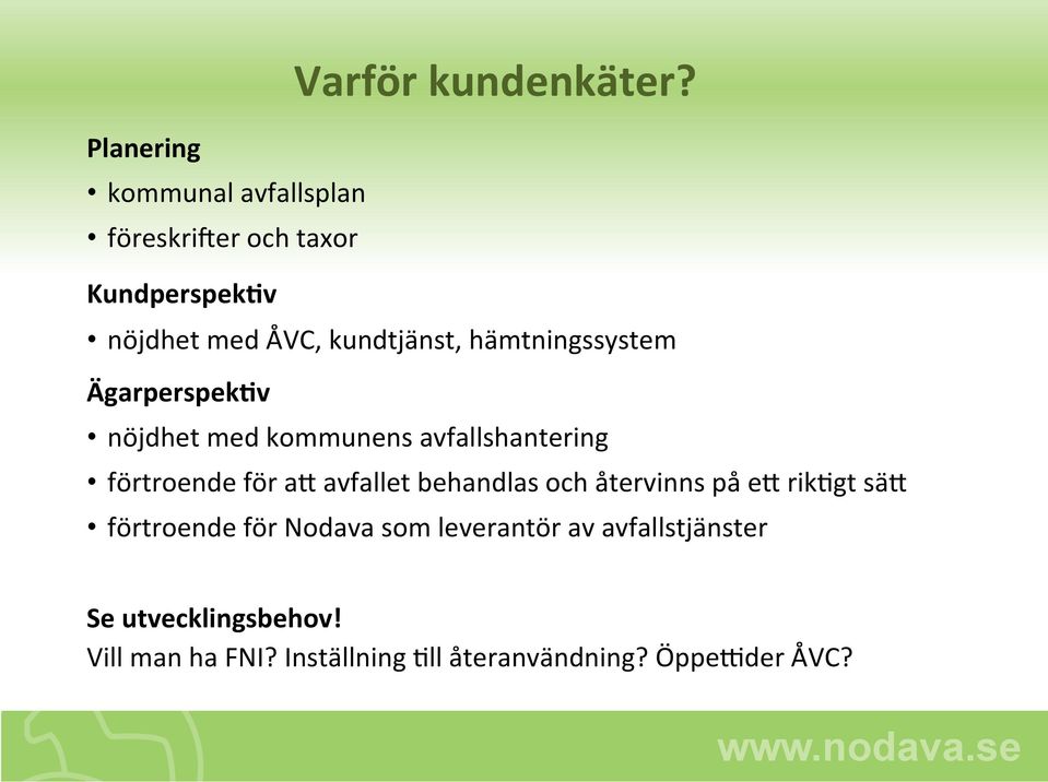 hämtningssystem Ägarperspek;v nöjdhet med kommunens avfallshantering förtroende för aa avfallet