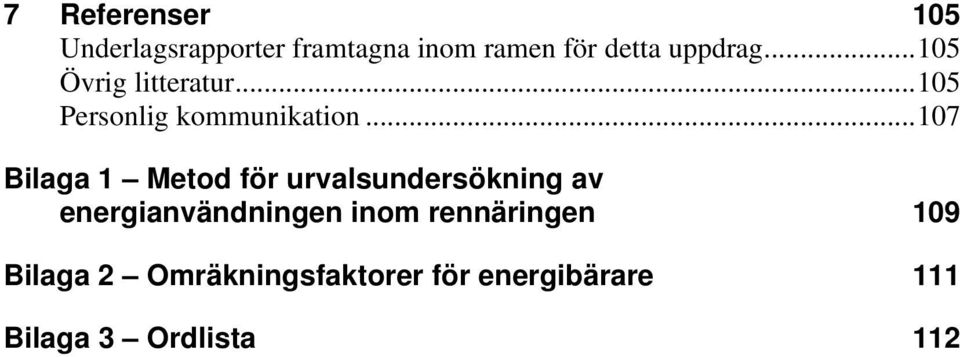 ..107 Bilaga 1 Metod för urvalsundersökning av energianvändningen inom