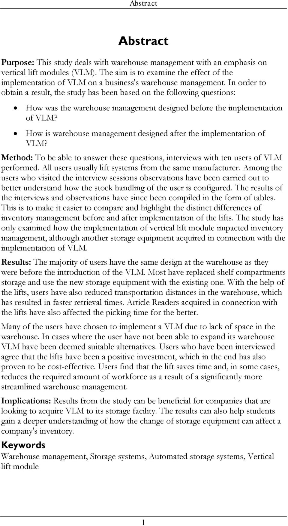 In order to obtain a result, the study has been based on the following questions: How was the warehouse management designed before the implementation of VLM?