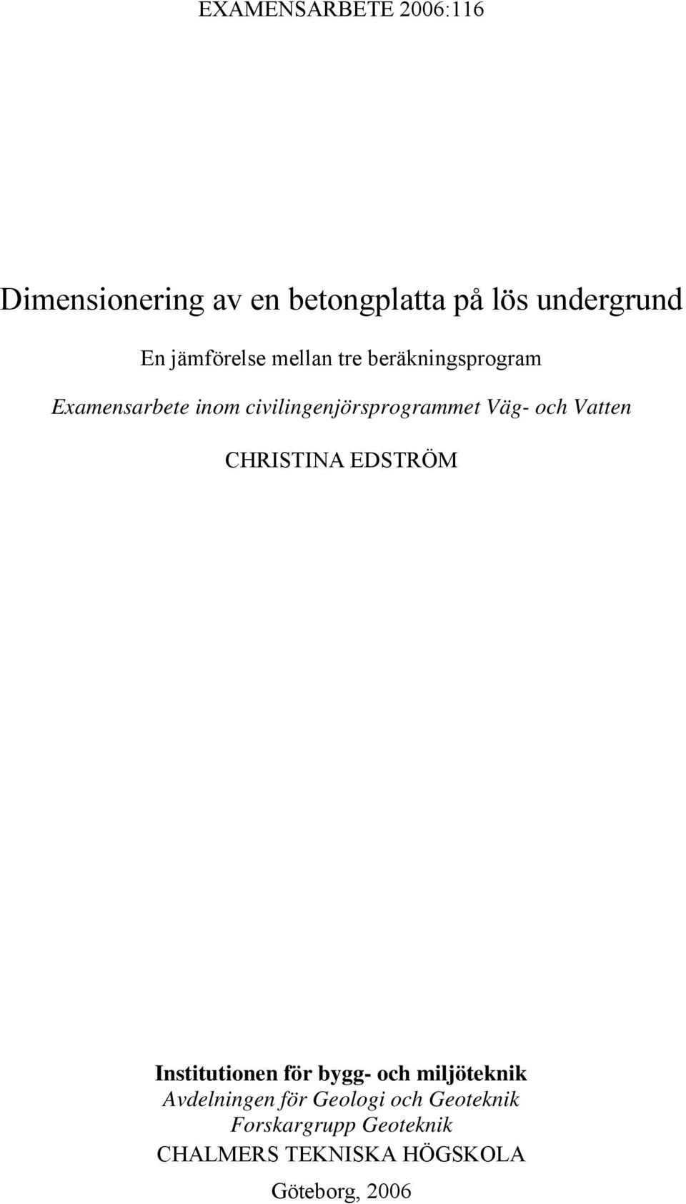 Väg- och Vatten CHRISTINA EDSTRÖM Institutionen för bygg- och miljöteknik