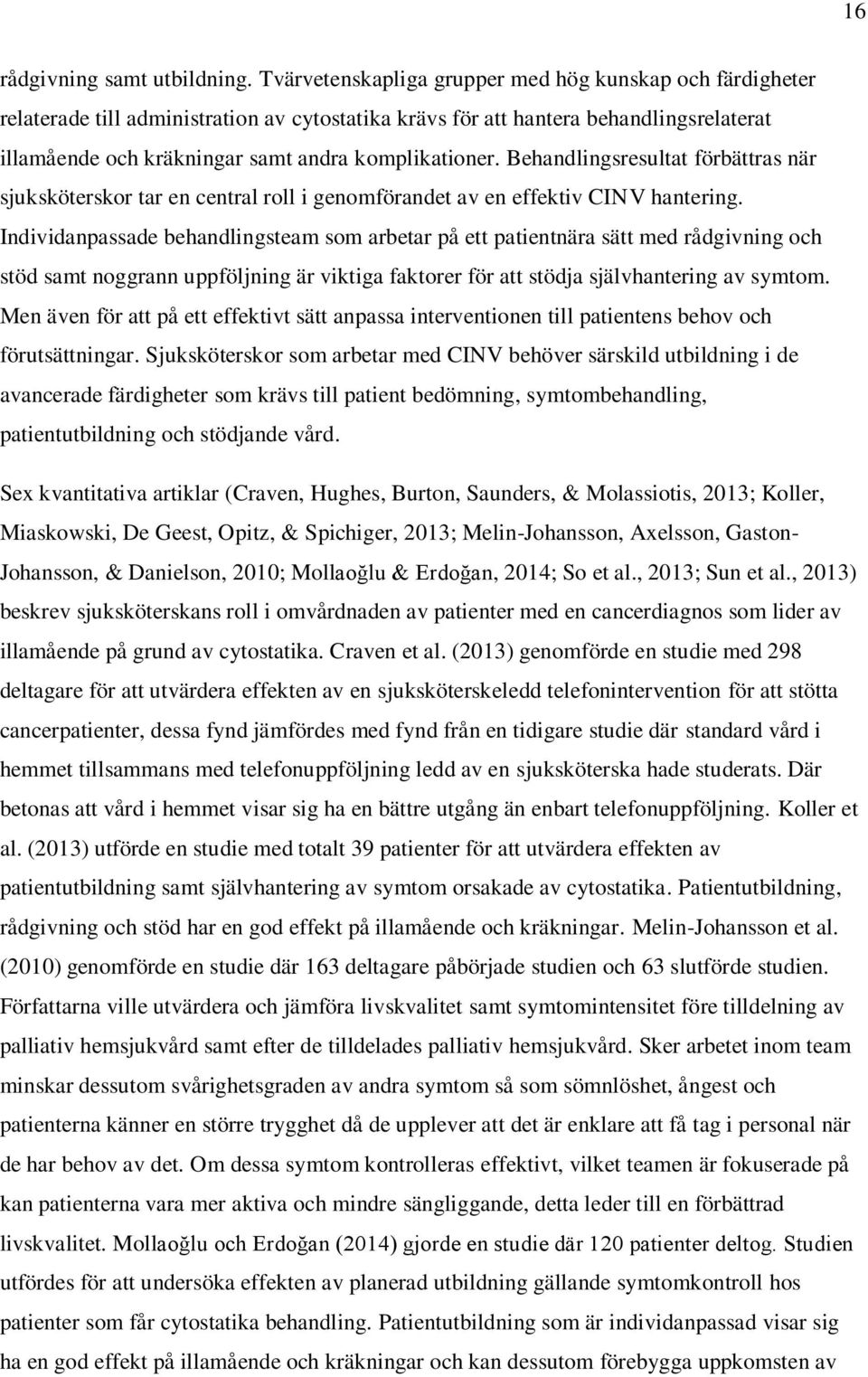 Behandlingsresultat förbättras när sjuksköterskor tar en central roll i genomförandet av en effektiv CINV hantering.