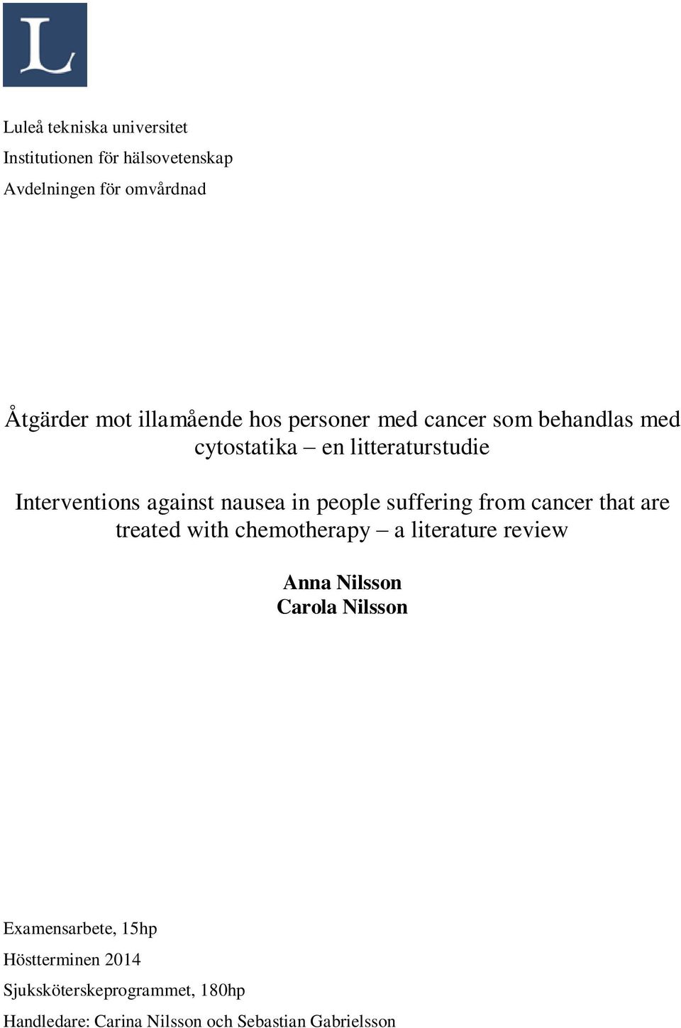 suffering from cancer that are treated with chemotherapy a literature review Anna Nilsson Carola Nilsson