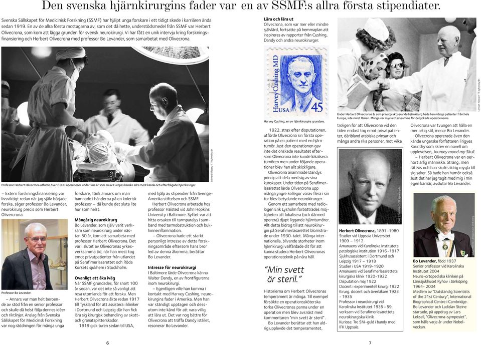 Vi har fått en unik intervju kring forskningsfinansiering och Herbert Olivecrona med professor Bo Levander, som samarbetat med Olivecrona.