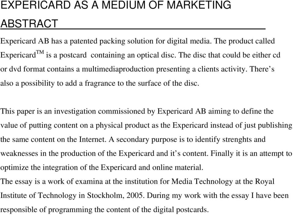 This paper is an investigation commissioned by Expericard AB aiming to define the value of putting content on a physical product as the Expericard instead of just publishing the same content on the