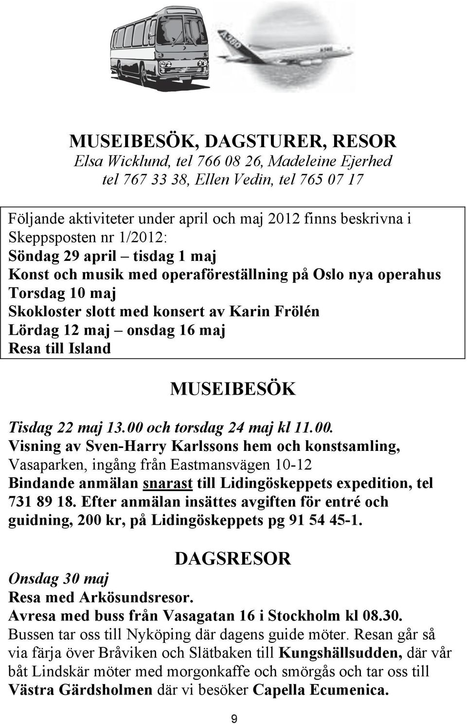 Island MUSEIBESÖK Tisdag 22 maj 13.00 