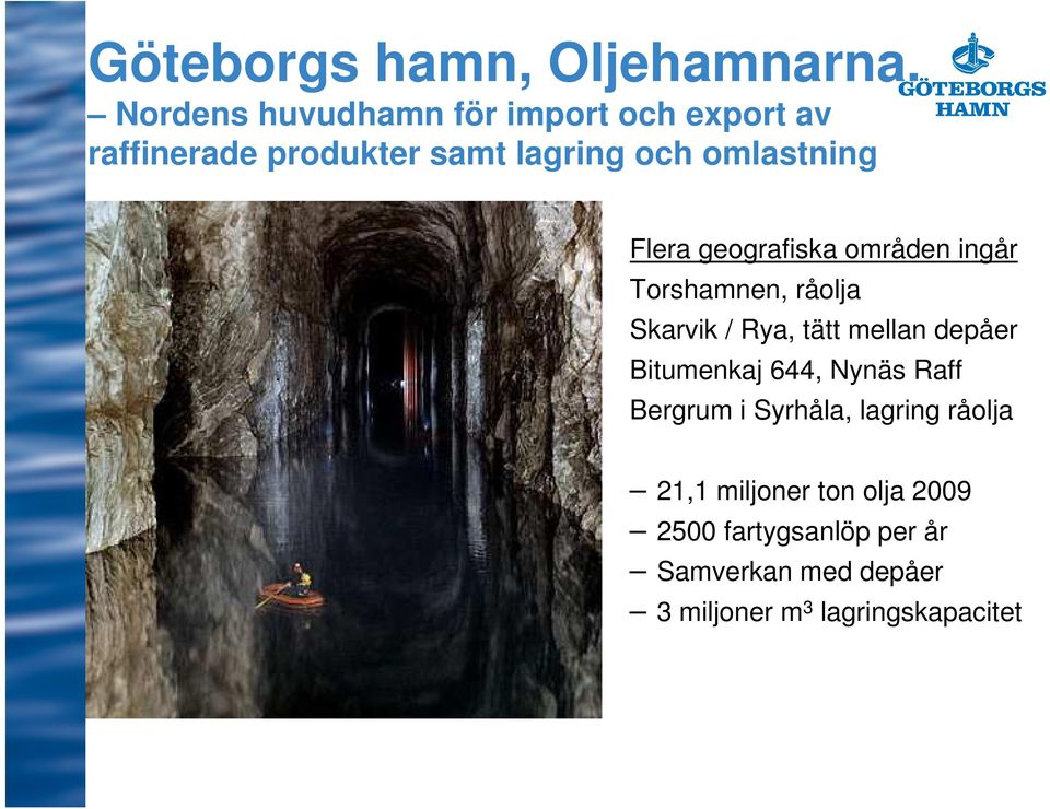 Flera geografiska områden ingår Torshamnen, råolja Skarvik / Rya, tätt mellan depåer