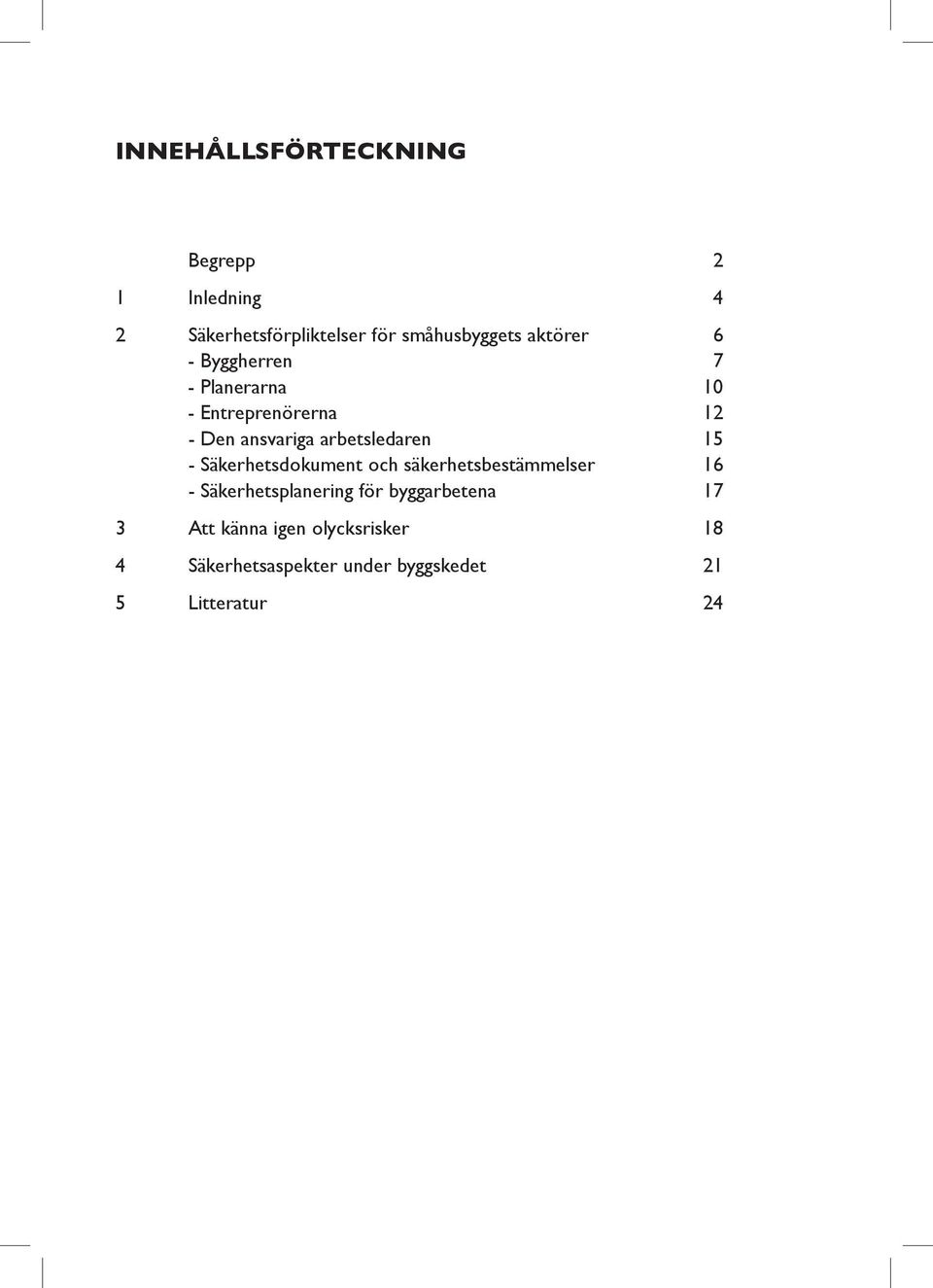 arbetsledaren 15 - Säkerhetsdokument och säkerhetsbestämmelser 16 - Säkerhetsplanering för