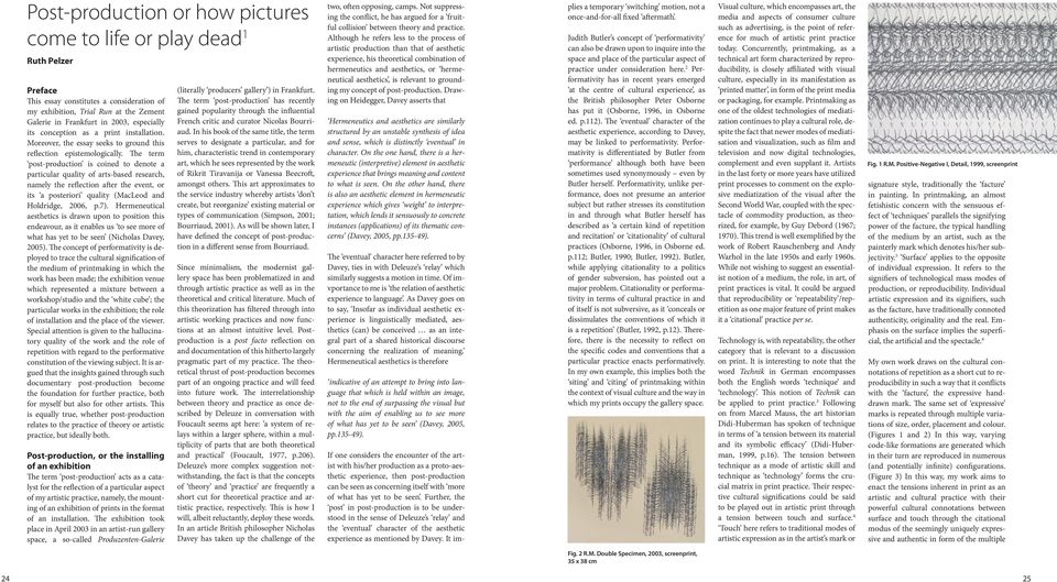 The term post-production is coined to denote a particular quality of arts-based research, namely the reflection after the event, or its a posteriori quality (MacLeod and Holdridge, 2006, p.7).