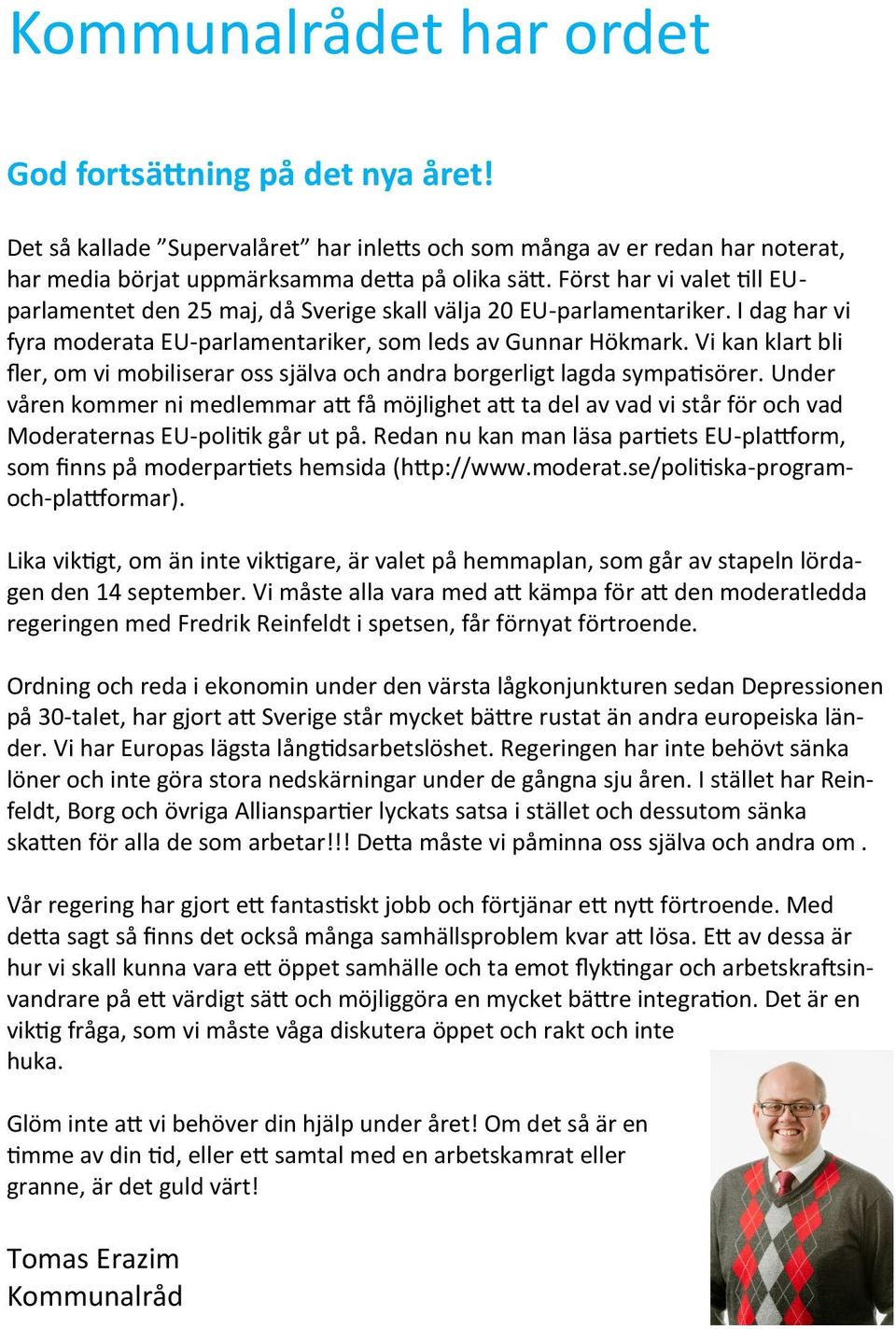 Vi kan klart bli fler, om vi mobiliserar oss själva och andra borgerligt lagda sympatisörer.