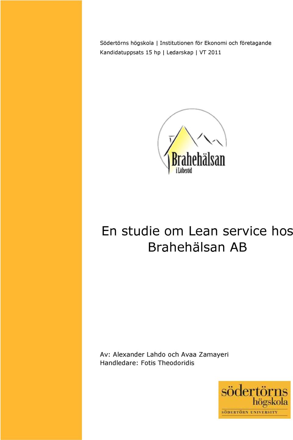 En studie om Lean service hos Brahehälsan AB Av: