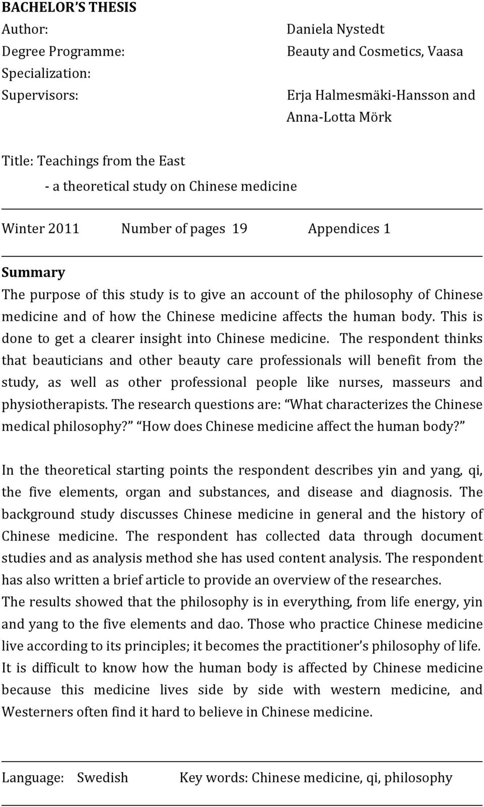 medicine affects the human body. This is done to get a clearer insight into Chinese medicine.