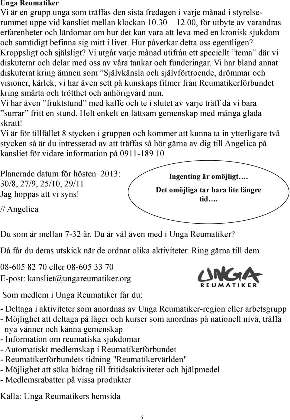 Kroppsligt och själsligt? Vi utgår varje månad utifrån ett speciellt tema där vi diskuterar och delar med oss av våra tankar och funderingar.