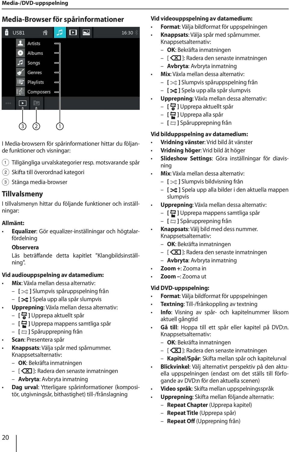 och högtalarfördelning Läs beträffande detta kapitlet "Klangbildsinställning".