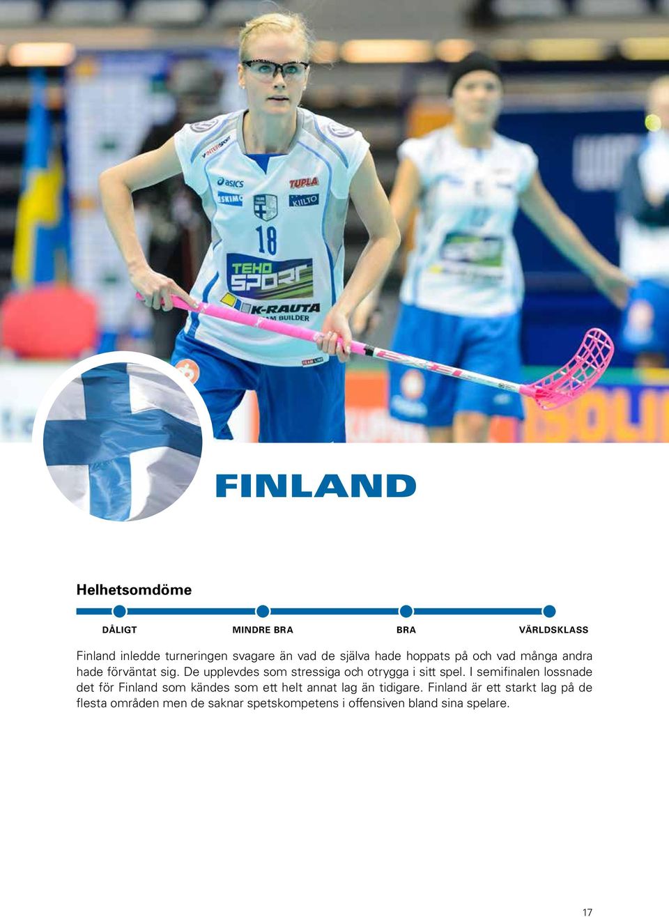 I semifinalen lossnade det för Finland som kändes som ett helt annat lag än tidigare.