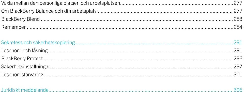 ..283 Remember...284 Sekretess och säkerhetskopiering... 291 Lösenord och låsning.